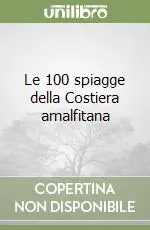 Le 100 spiagge della Costiera amalfitana Nuova Collezione