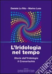 Must-Have L‘iridologia nel tempo. Storia dell‘iridologia. Il cronorischio