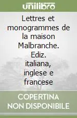 Lettres et monogrammes de la maison Malbranche. Ediz. italiana, inglese e francese Prezzo Ridotto