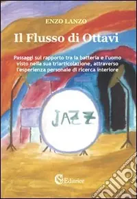 Saldi Il flusso di ottavi. Passaggi sul rapporto tra batteria e l‘uomo visto nella triarticolazione, attraverso l‘esperienza personale di ricerca interiore