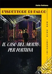 Professionale L‘ispettore Di Falco. «Il caso del morto per fortuna»