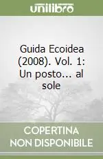 Guida Ecoidea (2008). Vol. 1 Un posto... al sole Vendita Finale