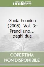 Guida Ecoidea (2008). Vol. 3 Prendi uno... paghi due Offerta Del Giorno
