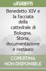 Solo Oggi Benedetto XIV e la facciata della cattedrale di Bologna. Storia, documentazione e restauro