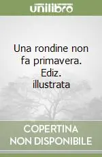 Prezzo Di Fabbrica Una rondine non fa primavera. Ediz. illustrata