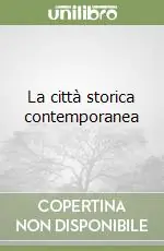 Quantità Limitata La città storica contemporanea