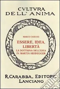 Essere idea libertà. La dottrina dell‘idea in Martin Heidegger Non Perdere