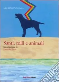 Acquista Ora Santi, folli e animali