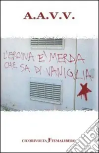 L‘eroina è merda che sa di vaniglia Nuova Collezione