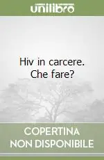Promozione Hiv in carcere. Che fare?