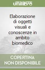 Sconto Elaborazione di oggetti visuali e conoscenze in ambito biomedico