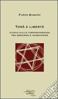 Esclusivo Torà e libertà. Studio sulle corrispondenze tra ebraismo e anarchismo