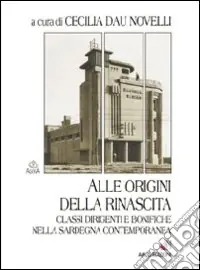 Offerta Lampo Alle origini della rinascita. Classi dirigenti e bonifiche nella Sardegna contemporanea