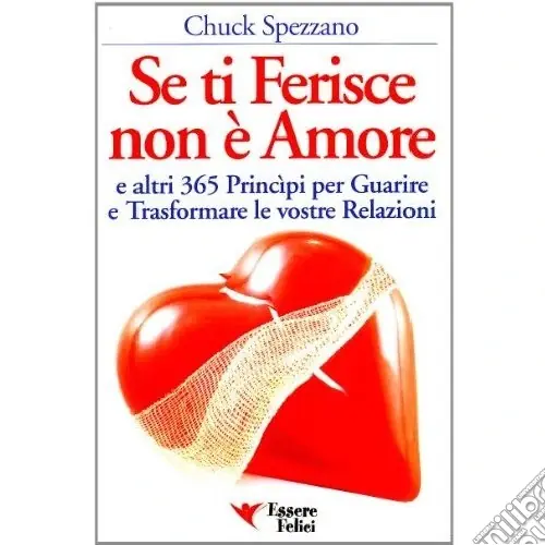 Se ti ferisce non è amore e altri 365 principi per guarire e trasformare le tue relazioni Direttamente Dal Produttore