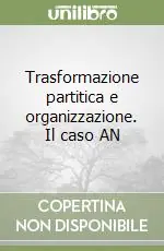 Occasione Trasformazione partitica e organizzazione. Il caso AN
