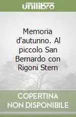 Memoria d‘autunno. Al piccolo San Bernardo con Rigoni Stern Prezzo Di Fabbrica