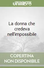 Prezzo Scontato La donna che credeva nell‘impossibile
