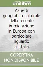Aspetti geografico-culturale della recente immigrazione in Europa con particolare riguardo all‘Italia Ultimissimo Modello