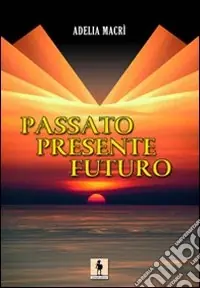 Passato, presente, futuro Solo Oggi
