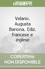 Velario. Augusta Bariona. Ediz. francese e inglese Occasione