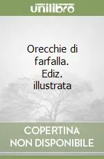 Orecchie di farfalla. Ediz. illustrata Ultime Pezzi