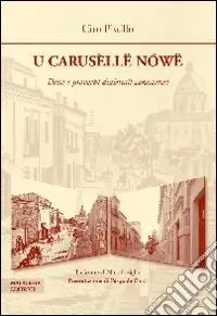 Ordina Subito U carusèllë nòwë. Detti e proverbi dialettali di San Severo