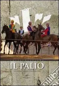 Il Palio. Racconto per immagini a voce fuori campo del Palio di Castel del Piano. Ediz. illustrata Spedizione Espresso