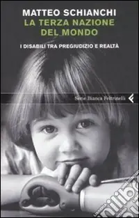 La terza nazione del mondo. I disabili tra pregiudizio e realtà Occasione Imperdibile