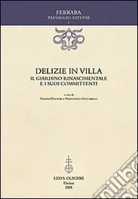 Offerta Speciale Delizie in villa. Il giardino rinascimentale e i suoi committenti. Ediz. illustrata