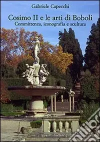 Nuova Collezione Cosimo II e le arti di Boboli. Committenza, iconografia e scultura. Ediz. illustrata