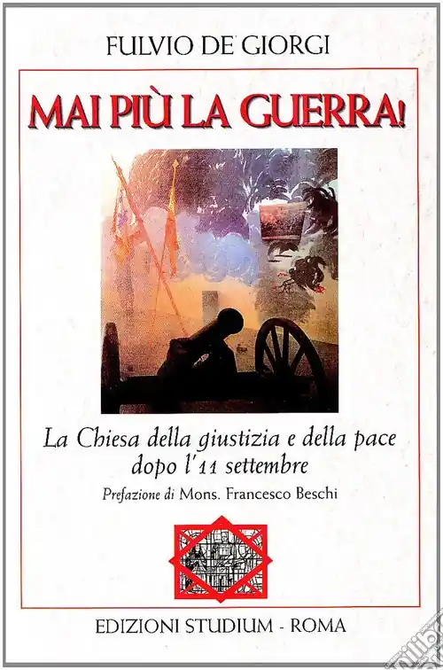 Mai più la guerra! La Chiesa della giustizia e della pace dopo l‘11 settembre Prezzo Ridotto