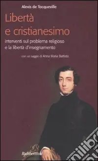 Bestseller Libertà e cristianesimo. Interventi sul problema religioso e la libertà d‘insegnamento