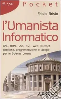 Pagamento Sicuro L‘Umanista informatico. XML, HTML, CSS, SQL, web, internet, database, programmazione e google per le scienze umane
