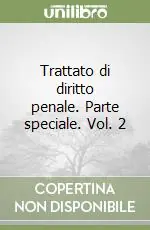 Affare Trattato di diritto penale. Parte speciale. Vol. 2Materia
