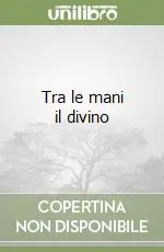 Prezzo Ridotto Tra le mani il divino