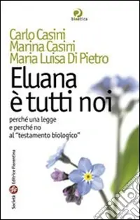 Eluana è tutti noi. Perché una legge e perché non al «testamento biologico» Soddisfatti O Rimborsati