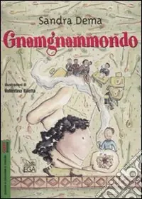 Acquista Ora Gnamgnammondo. Ediz. illustrata