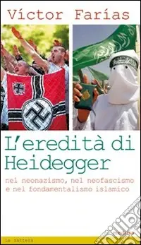 Spedito Oggi L‘eredità di Heidegger (nel neonazismo, nel neofascismo e nel fondamentalismo islamico)