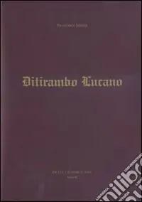 Prezzo Ridotto Ditirambo lucano. Elogio oraziano del Vulture, del Simposio, del vino e della Lucania. Ediz. illustrata