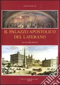 Il palazzo apostolico del Laterano. Ediz. illustrata Consegna Rapida