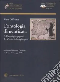 Occasione Imperdibile L‘ontologia dimenticata. Dall‘ontologia spagnola alla «Critica della ragion pura»