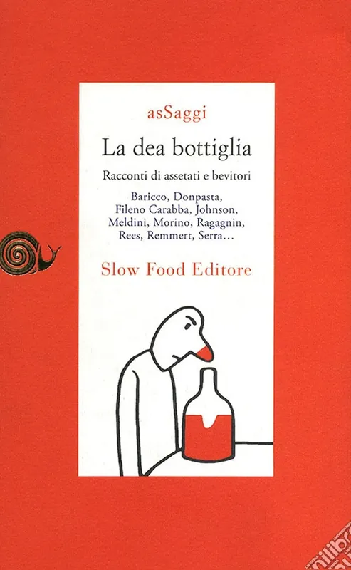 Esclusivo La dea bottiglia. Racconti di assetati e bevitori