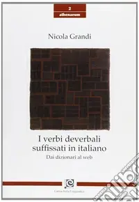 I verbi deverbali suffissati in italiano. Dai dizionari al web Offerta Lampo