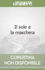 Il sole e la maschera Prezzo Basso