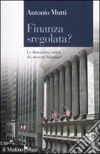 Finanza sregolata? Le dimensioni sociali dei mercati finanziari Nuova Collezione