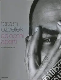 Ferzan Ozpetek. Ad occhi aperti. Ediz. italiana e inglese Super Prezzo