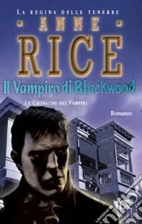 Ultime Pezzi Il vampiro di Blackwood. Le cronache dei vampiri