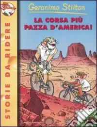 La corsa più pazza d‘America! Ediz. illustrata Ordina Subito
