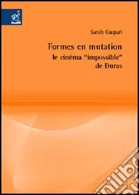Formes en mutation. Le cinéma «impossible» de Duras Esclusivo