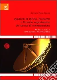 Quaderni di diritto, economia e tecniche organizzative dei servizi di comunicazione. Master di II livello in diritto e gestione dei servizi pubblici Promo Stagionale